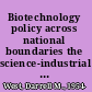 Biotechnology policy across national boundaries the science-industrial complex /