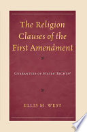 The religion clauses of the First Amendment guarantees of states' rights? /