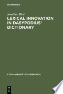 Lexical innovation in Dasypodius' dictionary : a contribution to the study of the development of the early modern German lexicon based on Petrus Dasypodius' Dictionarium Latinogermanicum, Strassburg 1536 /