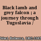 Black lamb and grey falcon ; a journey through Yugoslavia /