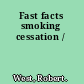 Fast facts smoking cessation /