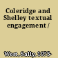 Coleridge and Shelley textual engagement /