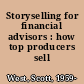 Storyselling for financial advisors : how top producers sell /