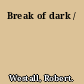 Break of dark /