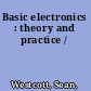 Basic electronics : theory and practice /