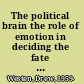 The political brain the role of emotion in deciding the fate of the nation /