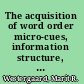 The acquisition of word order micro-cues, information structure, and economy /