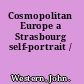 Cosmopolitan Europe a Strasbourg self-portrait /