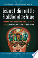 Science Fiction and the Prediction of the Future : Essays on Foresight and Fallacy.