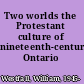 Two worlds the Protestant culture of nineteenth-century Ontario /