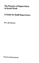 The practice of supervision in social work : a guide for staff supervisors /