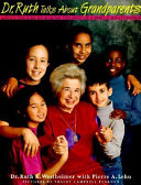 Dr. Ruth talks about grandparents : advice for kids on making the most of a special relationship /