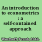 An introduction to econometrics : a self-contained approach /