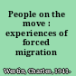 People on the move : experiences of forced migration /