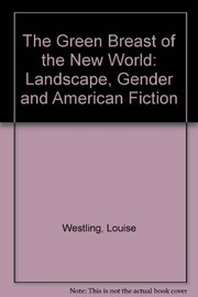 The green breast of the new world : landscape, gender, and American fiction /