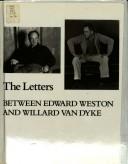 The letters between Edward Weston and Willard Van Dyke /