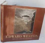 Edward Weston, his life and photographs : the definitive volume of his photographic work /