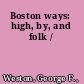 Boston ways: high, by, and folk /