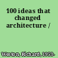 100 ideas that changed architecture /