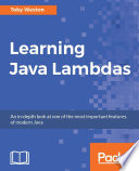 Learning Java Lambdas : an in-depth look at one of the most important features of modern Java /