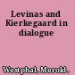 Levinas and Kierkegaard in dialogue