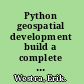 Python geospatial development build a complete and sophisticated mapping application from scratch using Python tools for GIS development /