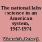 The national labs : science in an American system, 1947-1974 /