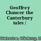 Geoffrey Chaucer the Canterbury tales /