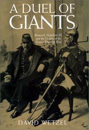 A duel of giants : Bismarck, Napoleon III, and the origins of the Franco-Prussian War /