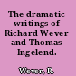 The dramatic writings of Richard Wever and Thomas Ingelend.