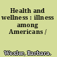 Health and wellness : illness among Americans /
