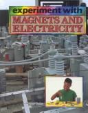 Experiment with magnets and electricity /