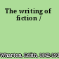 The writing of fiction /