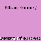 Ethan Frome /