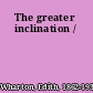 The greater inclination /