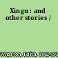 Xingu : and other stories /