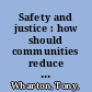 Safety and justice : how should communities reduce violence? /