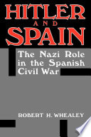 Hitler and Spain : the Nazi role in the Spanish Civil War, 1936-1939 /