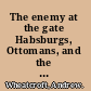 The enemy at the gate Habsburgs, Ottomans, and the battle for Europe /