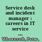 Service desk and incident manager : careers in IT service management /