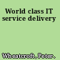 World class IT service delivery