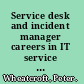 Service desk and incident manager careers in IT service management /