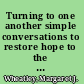 Turning to one another simple conversations to restore hope to the future /