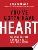 You've gotta have heart achieving purpose beyond profit in the social sector /