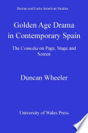 Golden age drama in contemporary Spain : the comedia on page, stage and screen /