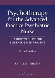 Psychotherapy for the advanced practice psychiatric nurse : a how-to guide for evidence-based practice /