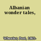 Albanian wonder tales,