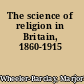 The science of religion in Britain, 1860-1915