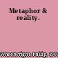 Metaphor & reality.