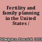 Fertility and family planning in the United States /